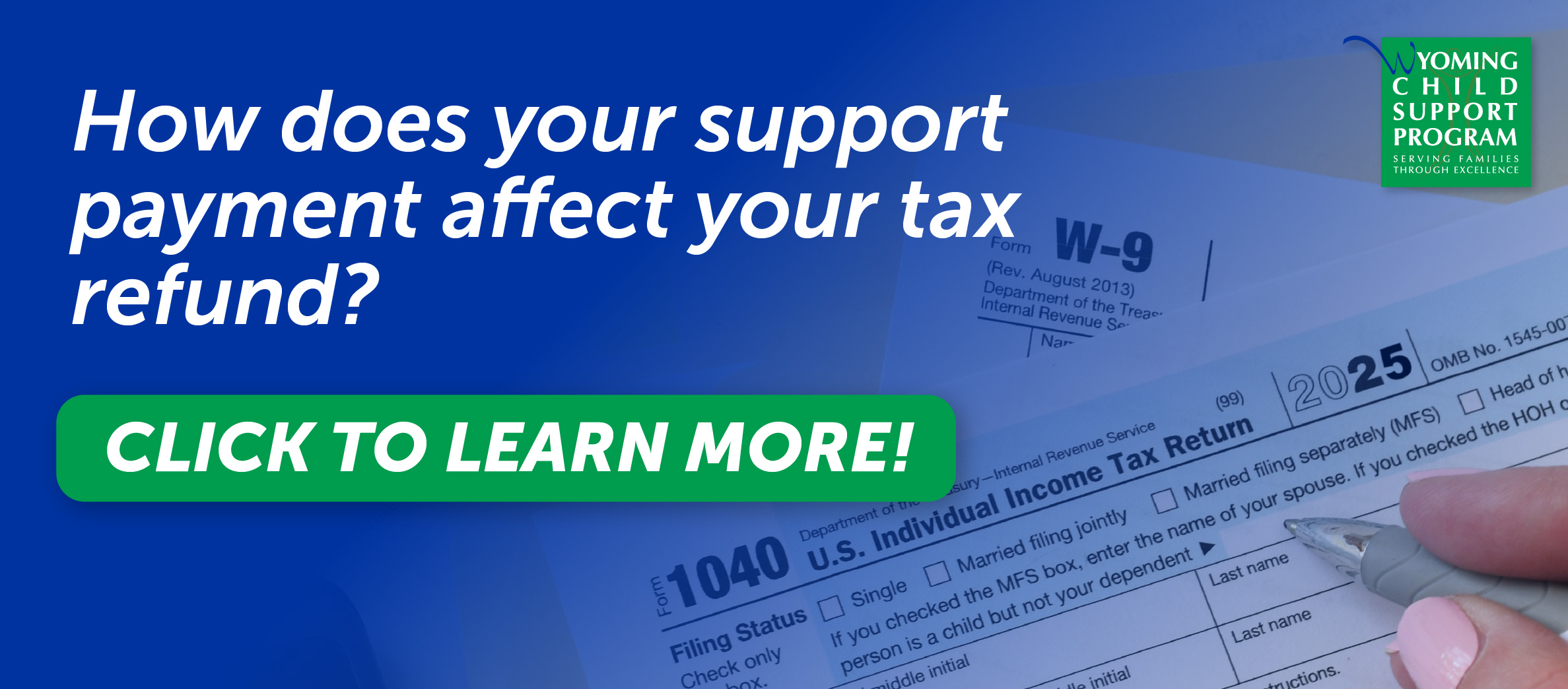 How does your past due child support payments affect your tax refund? Click to learn more about Wyoming Child Support and the Treasury Offset Program.
